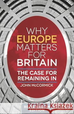 Why Europe Matters for Britain: The Case for Remaining In McCormick, John 9781137576828 Palgrave Macmillan Higher Ed
