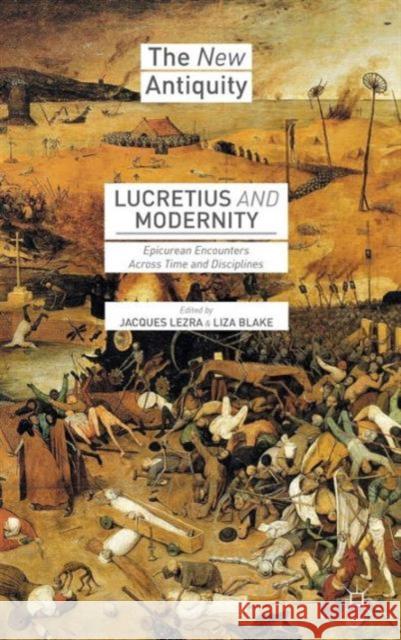 Lucretius and Modernity: Epicurean Encounters Across Time and Disciplines Lezra, Jacques 9781137581990 Palgrave MacMillan