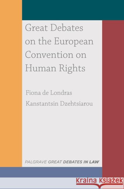 Great Debates on the European Convention on Human Rights Fiona D Kanstantsin Dzehtsiarou 9781137607317 Palgrave