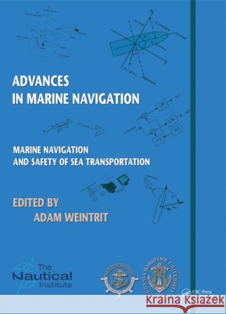 Marine Navigation and Safety of Sea Transportation: Advances in Marine Navigation Weintrit, Adam 9781138001060