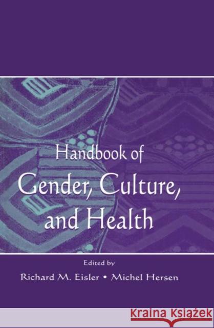 Handbook of Gender, Culture, and Health Richard M. Eisler Michel Hersen  9781138002814
