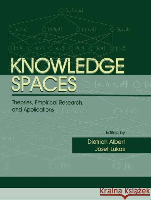 Knowledge Spaces: Theories, Empirical Research, and Applications Dietrich Albert Josef Lukas  9781138002982