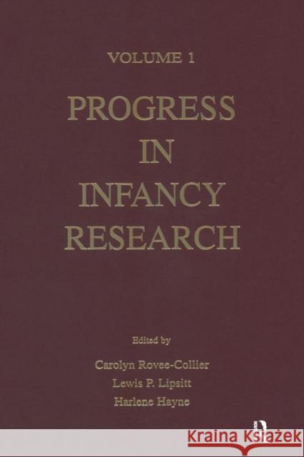 Progress in Infancy Research: Volume 1 Carolyn Rovee-Collier Lewis P. Lipsitt Harlene Hayne 9781138003460