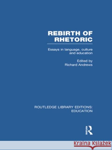 Rebirth of Rhetoric Richard Andrews 9781138006553 Routledge