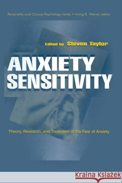 Anxiety Sensitivity: Theory, Research, and Treatment of the Fear of Anxiety Taylor, Steven 9781138012479