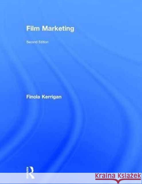 Film Marketing Finola Kerrigan 9781138013353