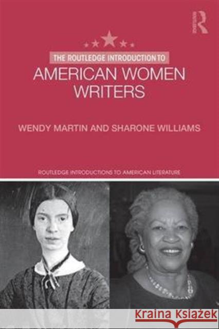 The Routledge Introduction to American Women Writers Wendy Martin Sharone Williams 9781138016231 Routledge
