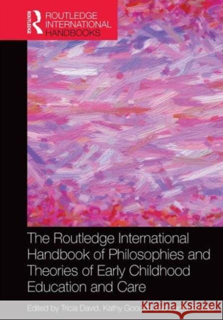 The Routledge International Handbook of Philosophies and Theories of Early Childhood Education and Care Tricia David Kathy Goouch Sacha Powell 9781138022812