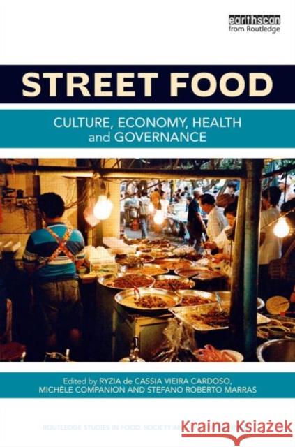 Street Food: Culture, Economy, Health and Governance Cardoso, Ryzia de Cassia Vieira 9781138023680 Routledge
