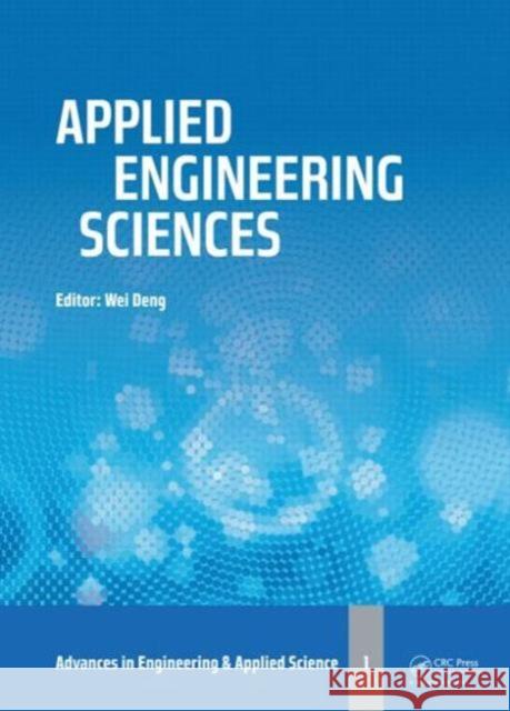 Applied Engineering Sciences: Proceedings of the 2014 Aasri International Conference on Applied Engineering Sciences, Hollywood, La, USA Deng, Wei 9781138026490