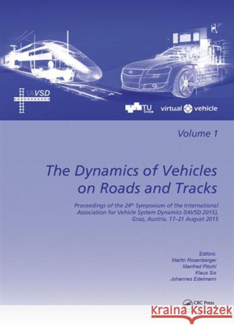 The Dynamics of Vehicles on Roads and Tracks: Proceedings of the 24th Symposium of the International Association for Vehicle System Dynamics (Iavsd 20 Martin Rosenberger 9781138028852