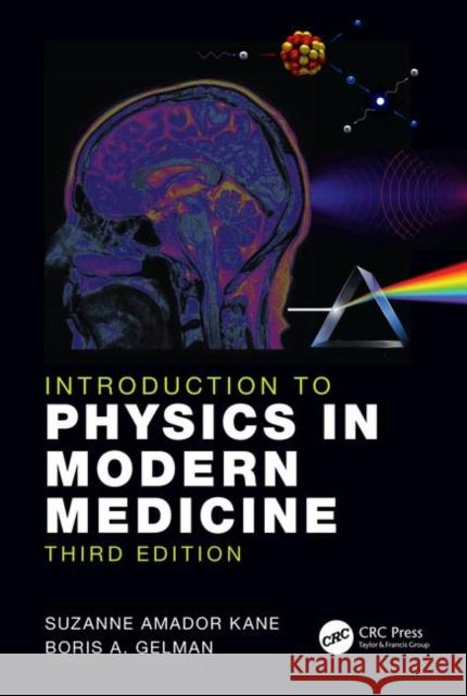 Introduction to Physics in Modern Medicine Suzanne Amador Kane Boris Gelman 9781138036031 CRC Press