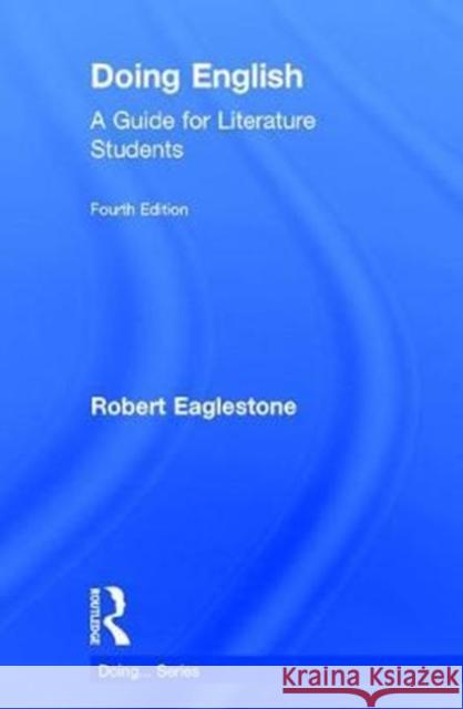 Doing English: A Guide for Literature Students Robert Eaglestone 9781138039612