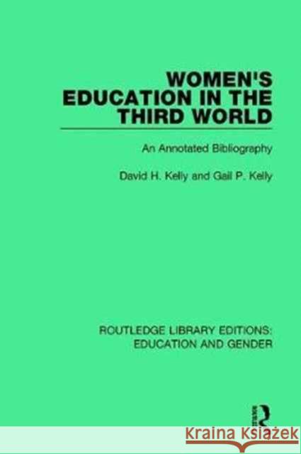 Women's Education in the Third World: An Annotated Bibliography David H. Kelly, Gail P. Kelly 9781138040892 Taylor and Francis
