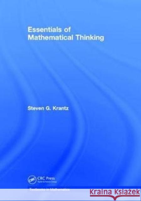 Essentials of Mathematical Thinking Steven G. Krantz 9781138042575