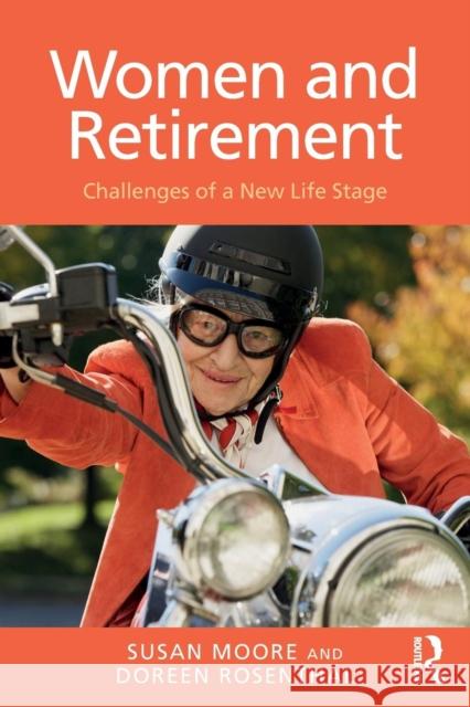 Women and Retirement: Challenges of a New Life Stage Susan Moore Doreen Rosenthal 9781138045231