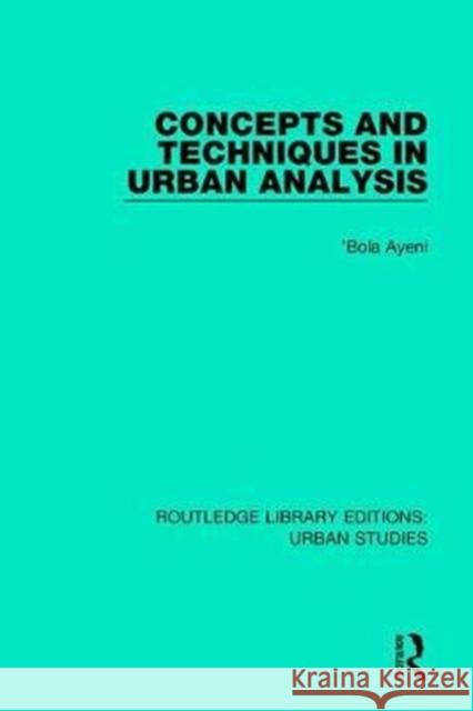 Concepts and Techniques in Urban Analysis 'Bola Ayeni 9781138047648
