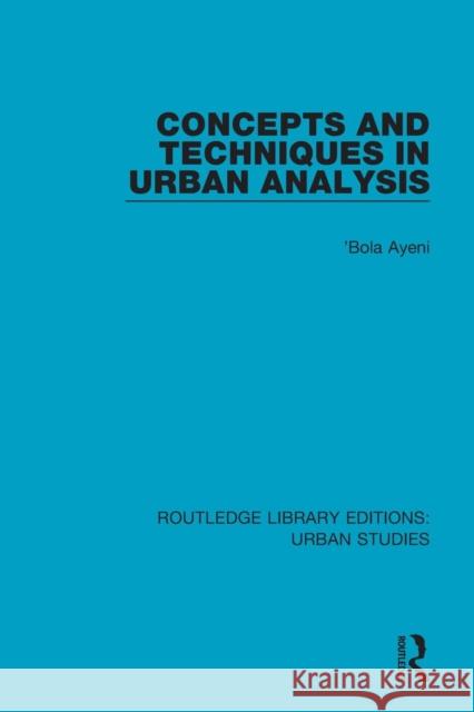Concepts and Techniques in Urban Analysis 'Bola Ayeni 9781138048058