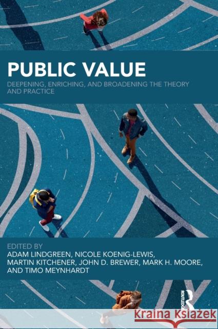 Public Value: Deepening, Enriching, and Broadening the Theory and Practice Lindgreen, Adam 9781138059665