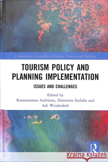 Tourism Policy and Planning Implementation: Issues and Challenges Konstantinos Andriotis Dimitrios Stylidis Adi Weidenfeld 9781138060746 Routledge