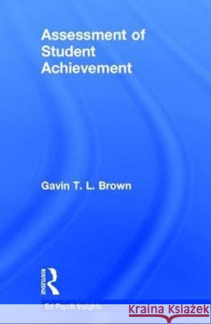 Assessment of Student Achievement Gavin T. L. Brown 9781138061842