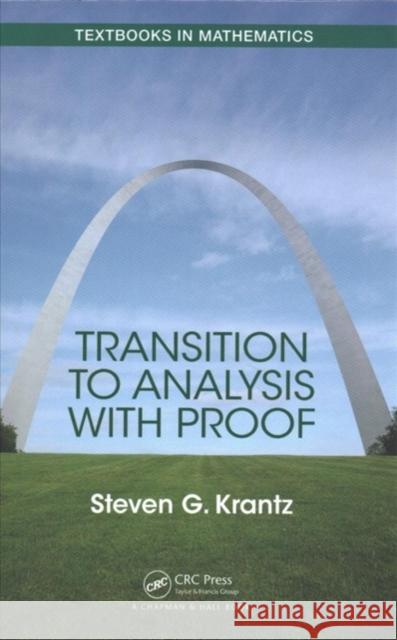 Transition to Analysis with Proof Steven Krantz 9781138064140