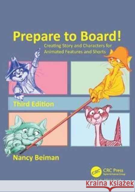 Prepare to Board! Creating Story and Characters for Animated Features and Shorts: Creating Story and Characters for Animated Features and Shorts Beiman, Nancy 9781138070905