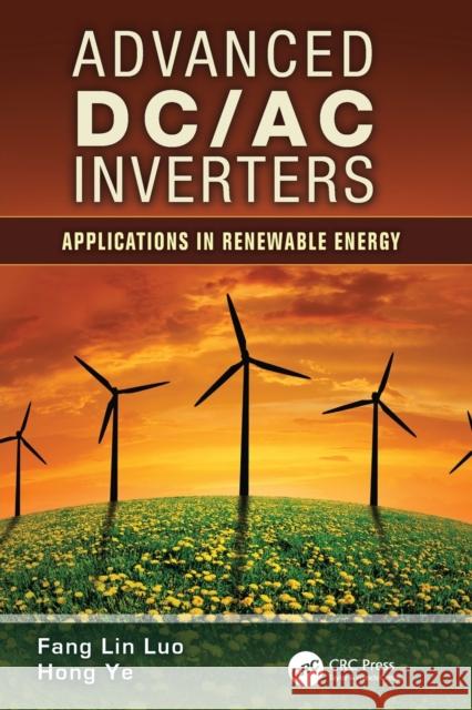 Advanced DC/AC Inverters: Applications in Renewable Energy Fang Lin Luo, Hong Ye 9781138072848 Taylor and Francis