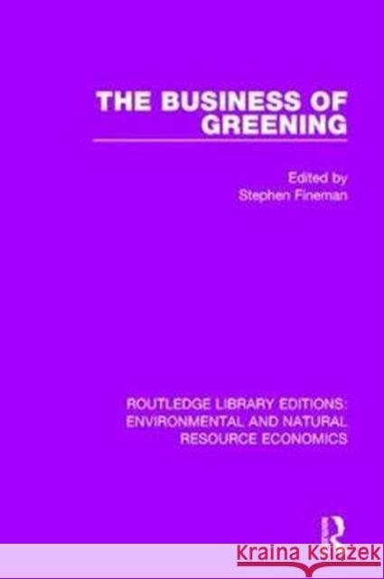 The Business of Greening Stephen Fineman 9781138081130 Routledge