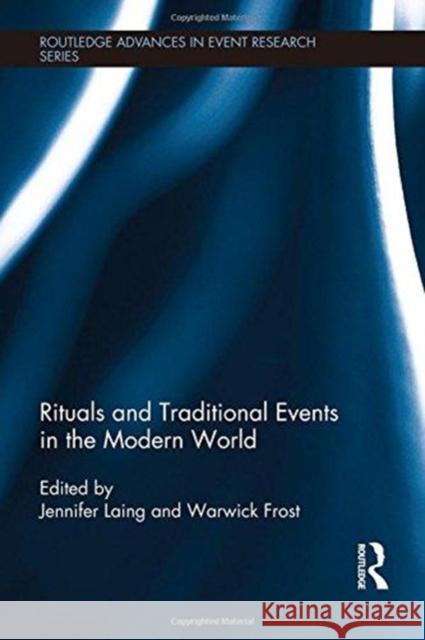 Rituals and Traditional Events in the Modern World Jennifer Laing Warwick Frost 9781138083431 Routledge