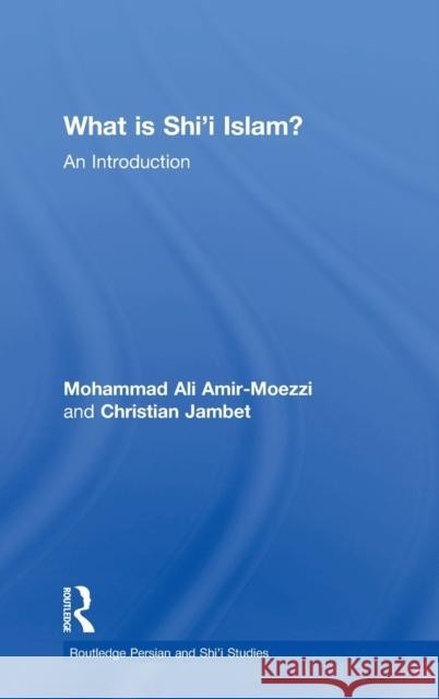 What Is Shi'i Islam?: An Introduction Mohammad-Ali Ami Christian Jambet 9781138093706