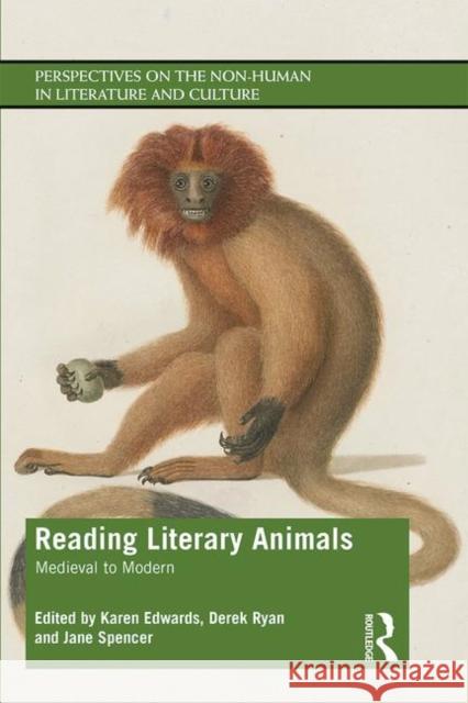 Reading Literary Animals: Medieval to Modern Jane Spencer Derek Ryan Karen Edwards 9781138093850