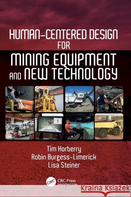 Human-Centered Design for Mining Equipment and New Technology Horberry, Tim (Monash University, Australia)|||Burgess-Limerick, Robin (University of Queensland, Australia)|||Steiner,  9781138095205