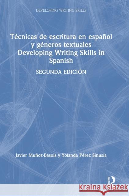 Técnicas de Escritura En Español Y Géneros Textuales / Developing Writing Skills in Spanish Muñoz-Basols, Javier 9781138096721 Routledge