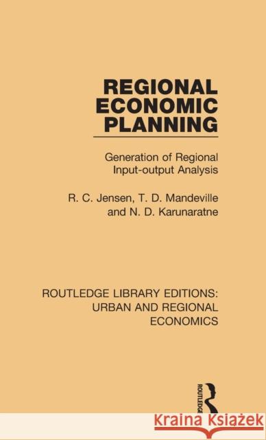 Regional Economic Planning: Generation of Regional Input-output Analysis Jensen, R. C. 9781138101999 Taylor and Francis