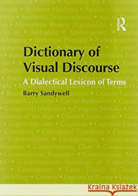 Dictionary of Visual Discourse: A Dialectical Lexicon of Terms Barry Sandywell 9781138102408