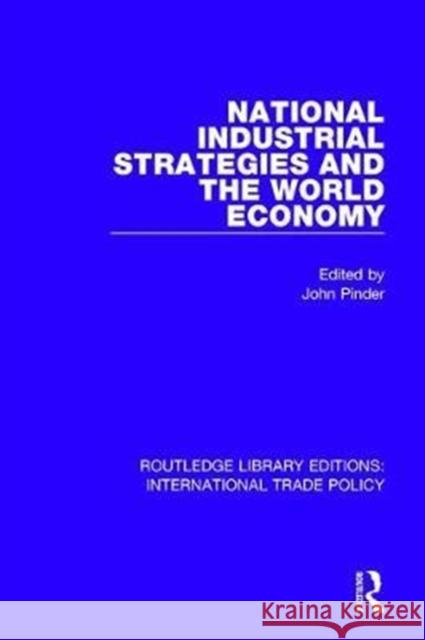 National Industrial Strategies and the World Economy John Pinder 9781138104143