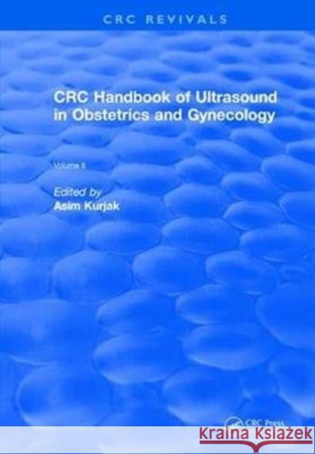 CRC Handbook of Ultrasound in Obstetrics and Gynecology, Volume II Asim Kurjak 9781138105485 CRC Press