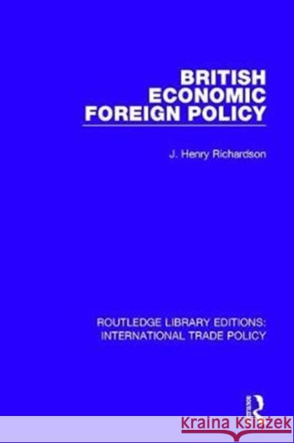 British Economic Foreign Policy RICHARDSON 9781138105973