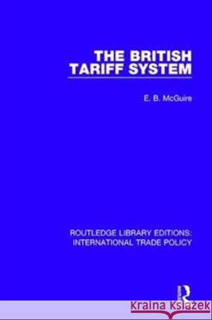 The British Tariff System E.B. McGuire 9781138106048 Taylor and Francis