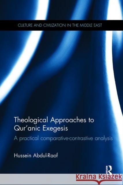 Theological Approaches to Qur'anic Exegesis: A Practical Comparative-Contrastive Analysis ABDUL RAOF 9781138110472