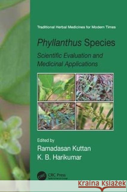 Phyllanthus Species: Scientific Evaluation and Medicinal Applications Ramadasan Kuttan (Amala Cancer Research  K.B. Harikumar (Virginia Commonwealth Un  9781138112537 CRC Press