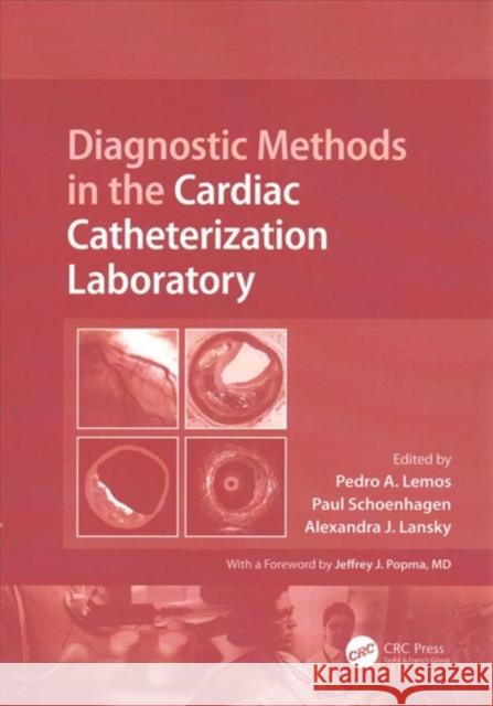 Diagnostic Methods in the Cardiac Catheterization Laboratory Pedro A. Lemos MD,FAHA Paul Schoenhagen Alexandra Lansky 9781138114111