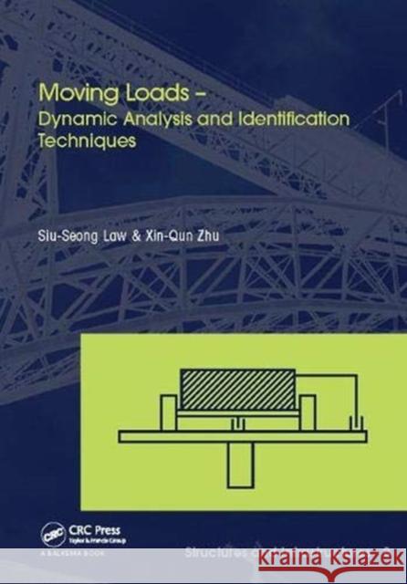 Moving Loads - Dynamic Analysis and Identification Techniques: Structures and Infrastructures Book Series, Vol. 8 Siu-Seong Law, Xin-Qun Zhu 9781138114913 Taylor and Francis