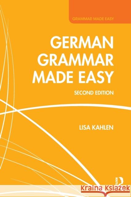 German Grammar Made Easy Lisa Kahlen 9781138120525 Routledge