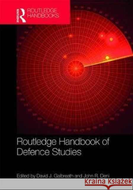Routledge Handbook of Defence Studies David Galbreath John R. Deni 9781138122505