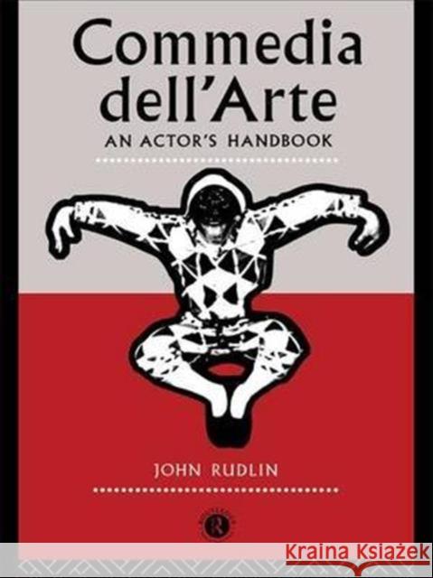 Commedia Dell'arte: An Actor's Handbook Rudlin, John (University of Exeter, UK) 9781138127265