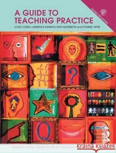 A Guide to Teaching Practice: 5th Edition Louis Cohen, Lawrence Manion, Keith Morrison 9781138127517