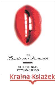 The Monstrous-Feminine: Film, Feminism, Psychoanalysis Barbara Creed 9781138127708