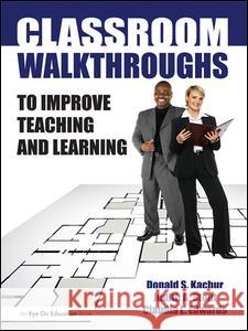 Classroom Walkthroughs to Improve Teaching and Learning Judy Stout Donald Kachur Claudia Edwards 9781138131835